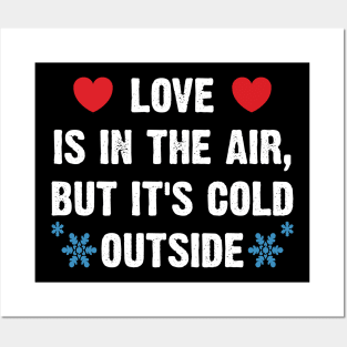 Love Is In The Air, But It's Cold Outside Posters and Art